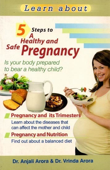 exotic india Learn About: 5 Steps to a Healthy and Safe Pregnancy is Your Body Prepared to Bear a Healthy Child? 