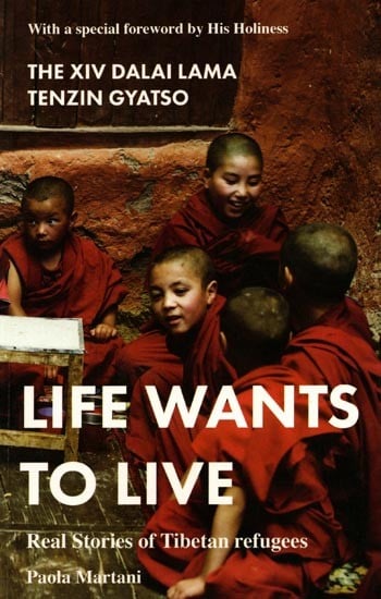 exotic india Life Wants to Live: Real Stories of Tibetan Refugees 