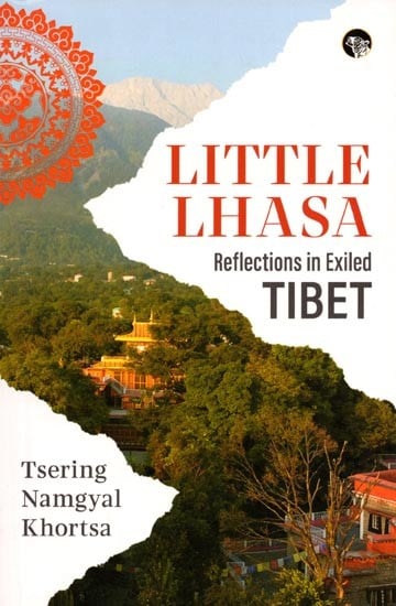exotic india Little Lhasa (Reflections in Exiled Tibet) 