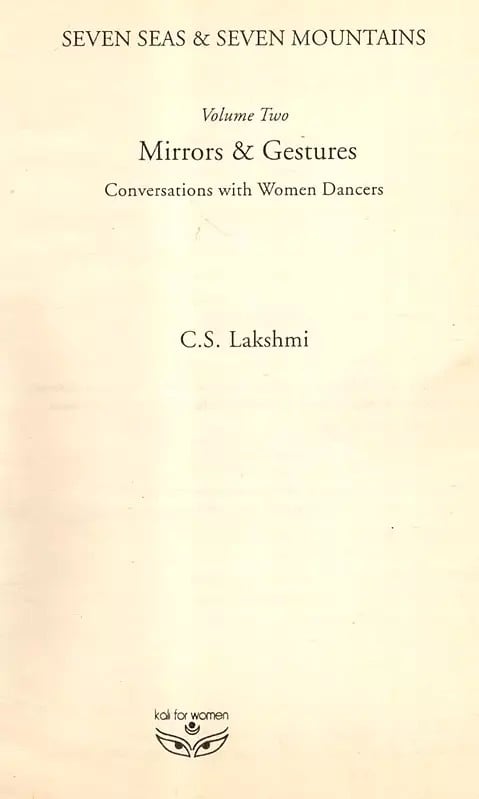 Exotic India Mirrors And Gestures Conversations With Women Dancers- Seven Seas And Seven Mountains (Vol-2) 