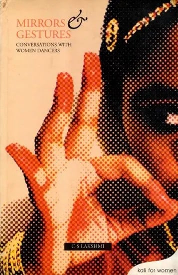 exotic india Mirrors and Gestures Conversations with Women Dancers- Seven Seas and Seven Mountains (Vol-2) 