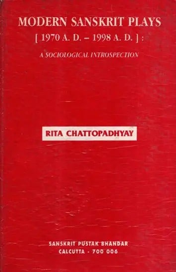 exotic india Modern Sanskrit Plays (1970 A.D. - 1998 A.D.): A Sociological Introspection (An Old and Rare Book) 