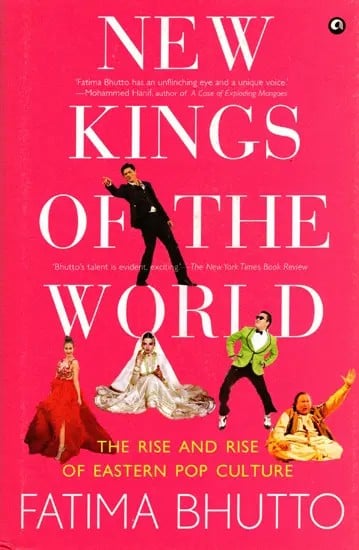 exotic india New Kings of the World (The Rise and Rise of Eastern Pop Culture) 