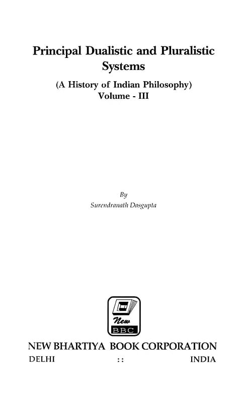 Exotic India Principal Dualistic And Pluralistic Systems: A History Of Indian Philosophy (Volume- 3) 
