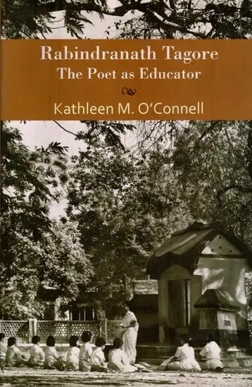 exotic india Rabindranath Tagore: The Poet as Educator 