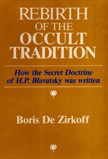exotic india Rebirth of the Occult Tradition- How the Secret Doctrine of H. P. Blavatsky was Written (An Old and Rare Book) 
