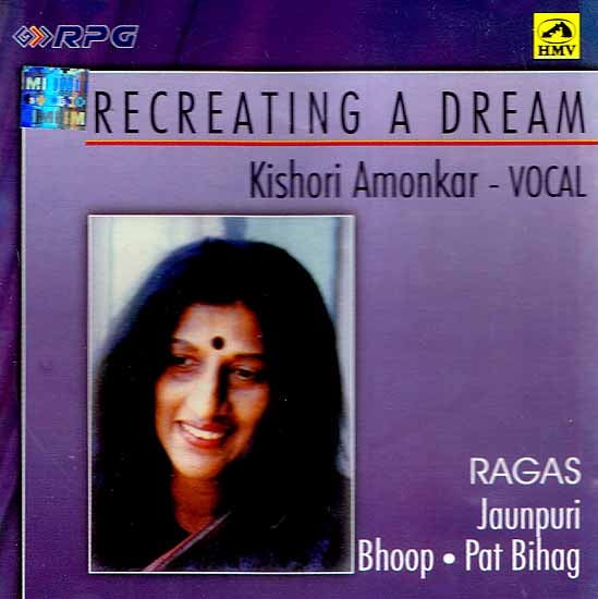 exotic india Recreating A Dream Kishori Amonkar - Vocal (Ragas Jaunpuri Bhoop Pat Bihag) (Audio CD) exotic india Recreating A Dream Kishori Amonkar - Vocal (Ragas Jaunpuri Bhoop Pat Bihag) (Audio CD)