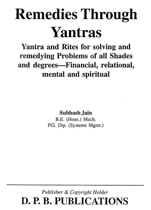 Exotic India Remedies Through Yantras: Yantra And Rites For Solving And Remedying Problems Of All Shades And Degrees - Financial Relational Mental And Spiritual 