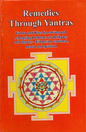 exotic india Remedies Through Yantras: Yantra and Rites for Solving and Remedying Problems of all Shades and Degrees - Financial Relational Mental and Spiritual 