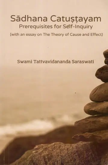 exotic india Sadhana Catustayam- Prerequisites to Self-inquiry (with an Essay on the Theory of Cause and Effect) 