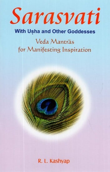 exotic india Sarasvati : The Goddess of Inspiration (Veda Mantras for Manifesting Inspiration) (Sanskrit Text with Transliteration and English Translation) 