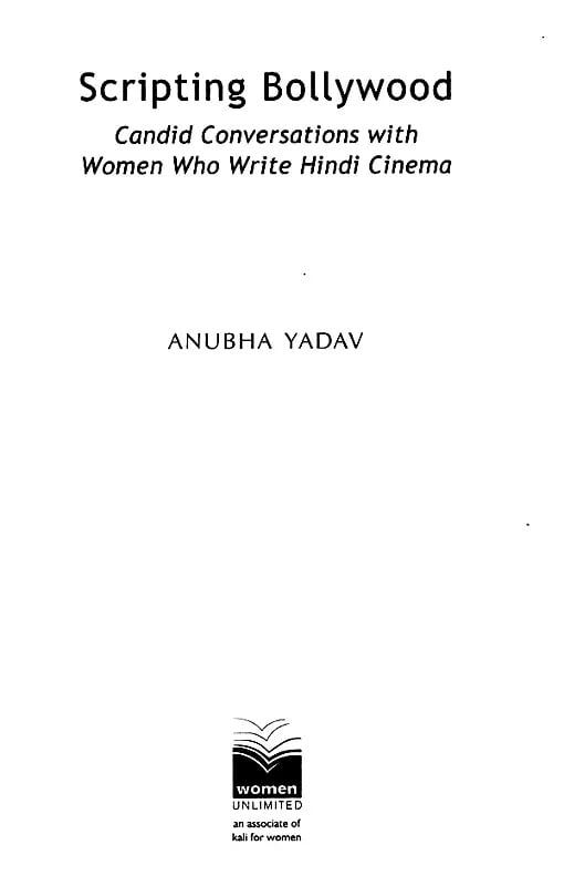 Exotic India Scripting Bollywood: Candid Conversations With Women Who Write Hindi Cinema 