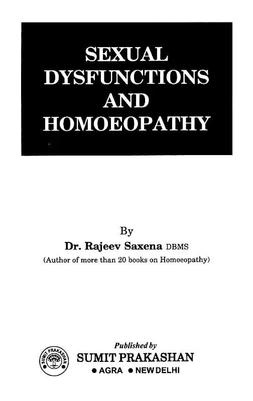 Exotic India Sexual Dysfunctions And Homoeopathy (Assessment And Treatment) 
