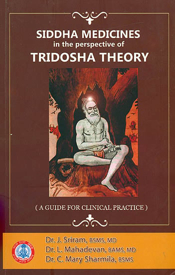exotic india Siddha Medicines in the Perspective of Tridosha Theory (A Guide For Clinical Practice) 