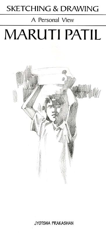 Exotic India Sketching & Drawing- A Personal View By Maruti Patil 