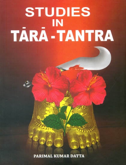 exotic india Studies In Tara Tantra (An Introduction to the Dasamahavidyas and an Exclusive and Exhaustive work on Tara) 