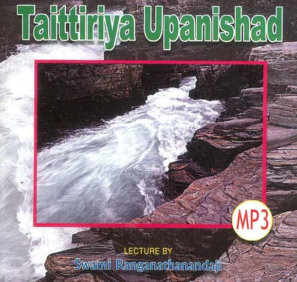 exotic india Taittiriya Upanishad: Lectures by Swami Ranganathanandaji (MP3) 
