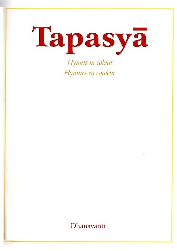 Exotic India Tapasya- Hymns In Colour/Hymnes En Couleur (English And French) 