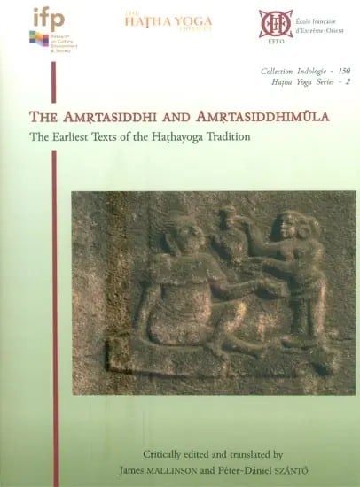 exotic india The Amrtasiddhi and Amrtasiddhimula- The Earliest Texts of the Hathayoga Tradition 