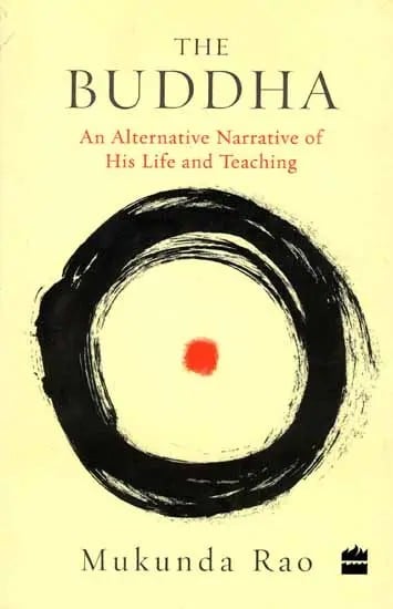 exotic india The Buddha: An Alternative Narrative of His Life and Teaching 