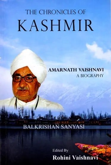 exotic india The Chronicles of Kashmir: Biography of a Leader Amarnatj Vaishnavi 