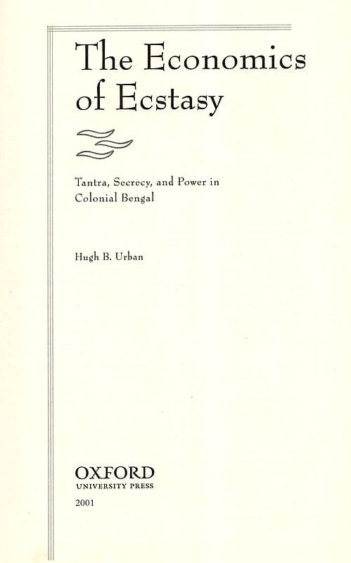Exotic India The Economics Of Ecstasy- Tantra Secrecy And Power In Colonial Bengal 