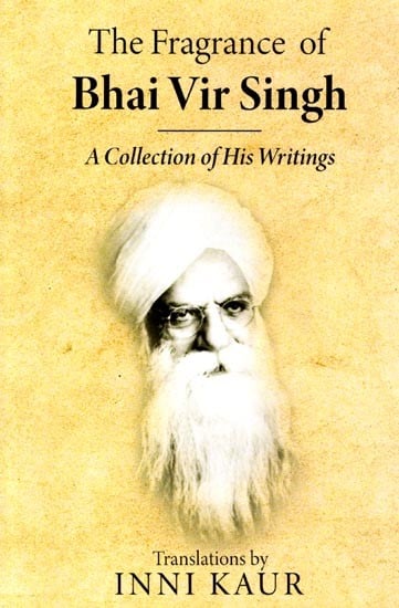 exotic india The Fragrance of Bhai Vir Singh: A Collection of His Writings 