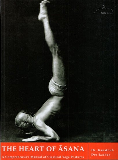 exotic india The Heart of Asana (A Big Comprehensive Manual of Classical Yoga Postures) 