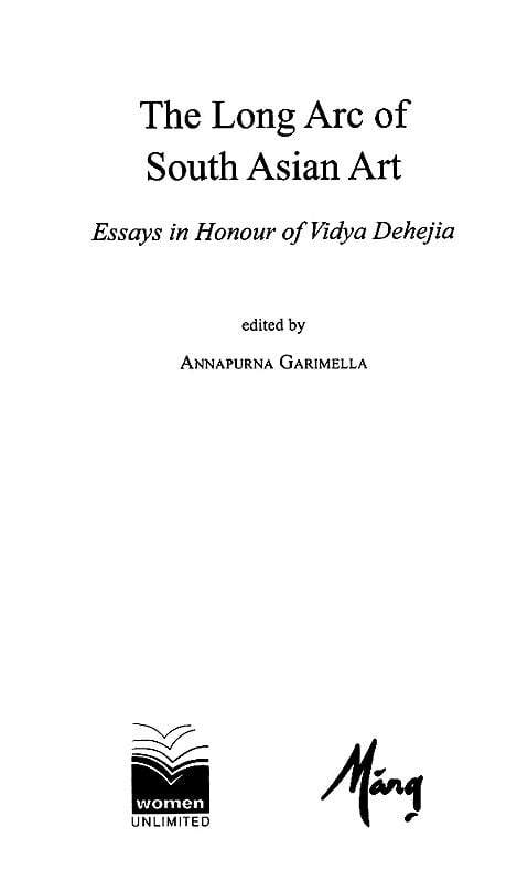 Exotic India The Long Arc Of South Asian Art: Essays In Honour Of Vidya Dehejia 