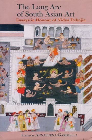 exotic india The Long Arc of South Asian Art: Essays in Honour of Vidya Dehejia 