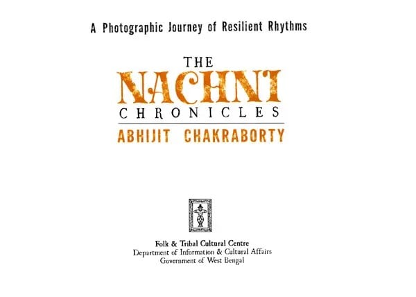 Exotic India The Nachni Chronicles: A Photographic Journey Of Resilient Rhythms 