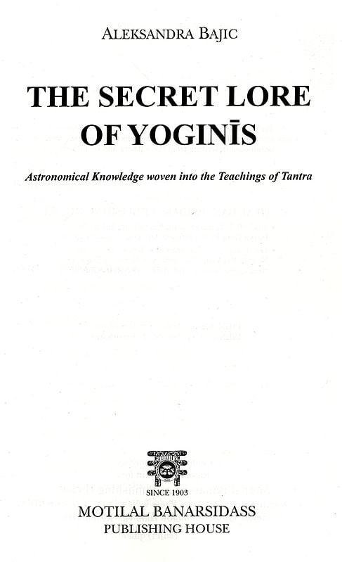 Exotic India The Secret Lore Of Yoginis- Astronomical Knowledge Woven Into The Teachings Of Tantra 