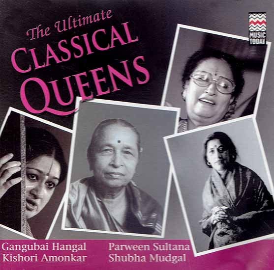 exotic india The Ultimate Classical Queens: Gangubai Hangal Parween Sultana Kishori Amonkar and Shubha Mudgal ( Set of Two Audio CDs) 