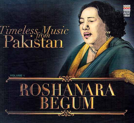 exotic india Timeless Music From Pakistan (Volume 1): Roshanara Begum (Audio CD) 