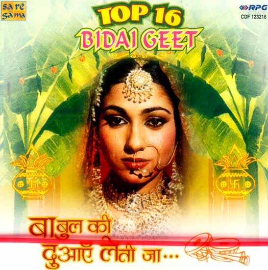 exotic india Top 16 Bidai Geet (Babul Ki Duayen Leti Ja…): Farewell Songs for the Bride Leaving Her Paternal Home (Audio CD) 