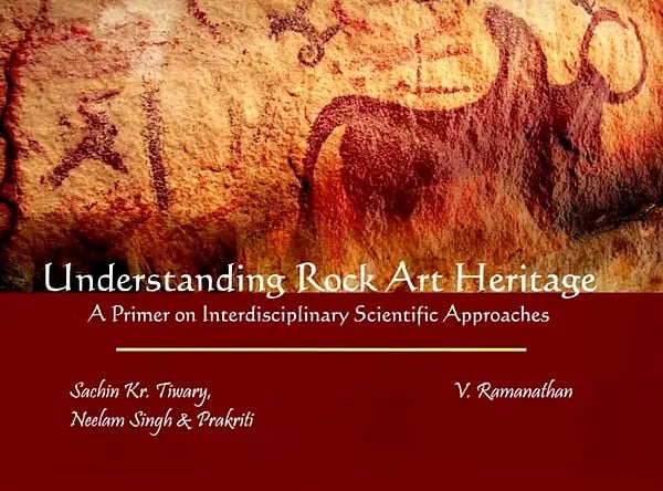 exotic india Understanding Rock Art Heritage: A Primer on Interdisciplinary Scientific Approaches 