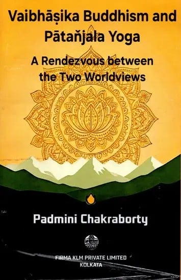 exotic india Vaibhasika Buddhism and Patanjala Yoga: A Rendezvous Between the Two Worldviews 