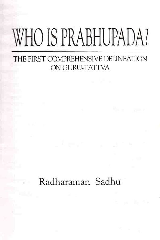 Exotic India Who Is Prabhupada? The First Comprehensive Delineation On Guru-Tattva (An Old And Rare Book) 