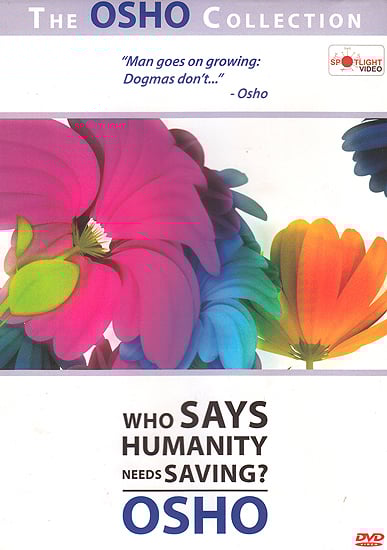 exotic india Who Says Humanity Needs Saving: Osho(DVD) 