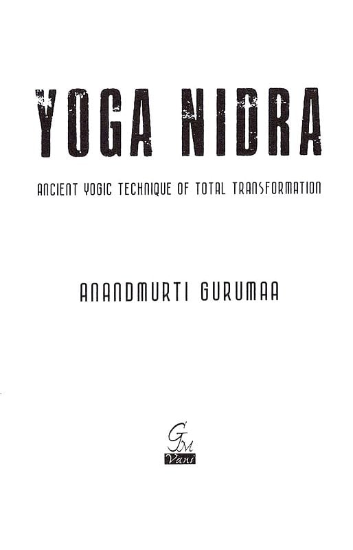 Exotic India Yoga Nidra: Ancient Yogic Technique Of Total Transformation 