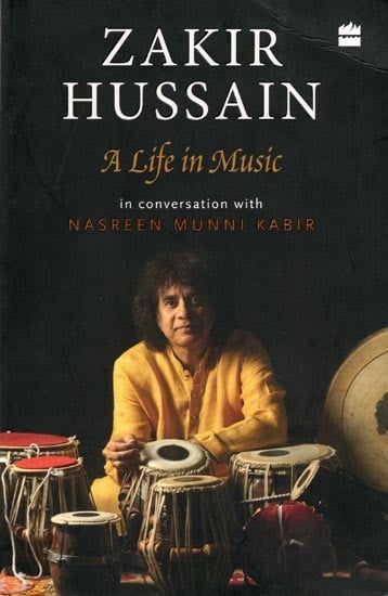 exotic india Zakir Hussain: A Life in Music in Conversation with Nasreen Munni Kabir 