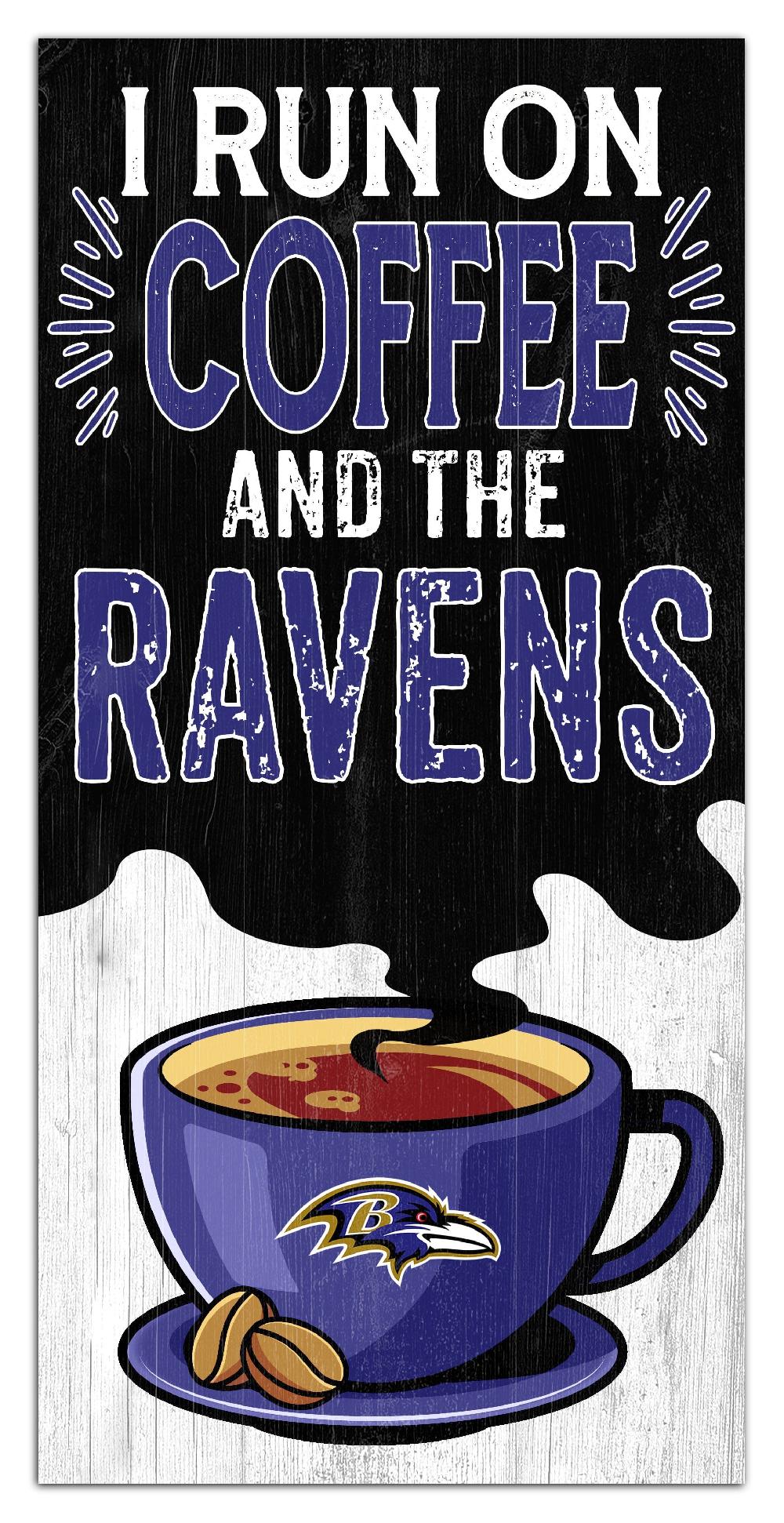fan creations Baltimore Ravens I Run On Coffee 6x12