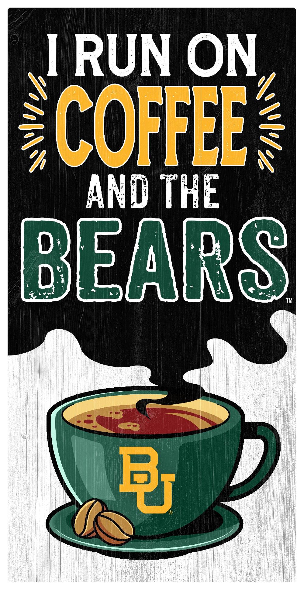 fan creations Baylor I Run On Coffee 6x12