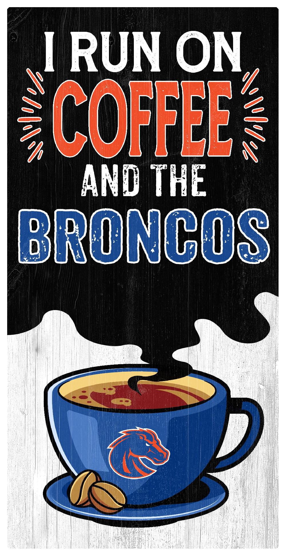 fan creations Boise State I Run On Coffee 6x12