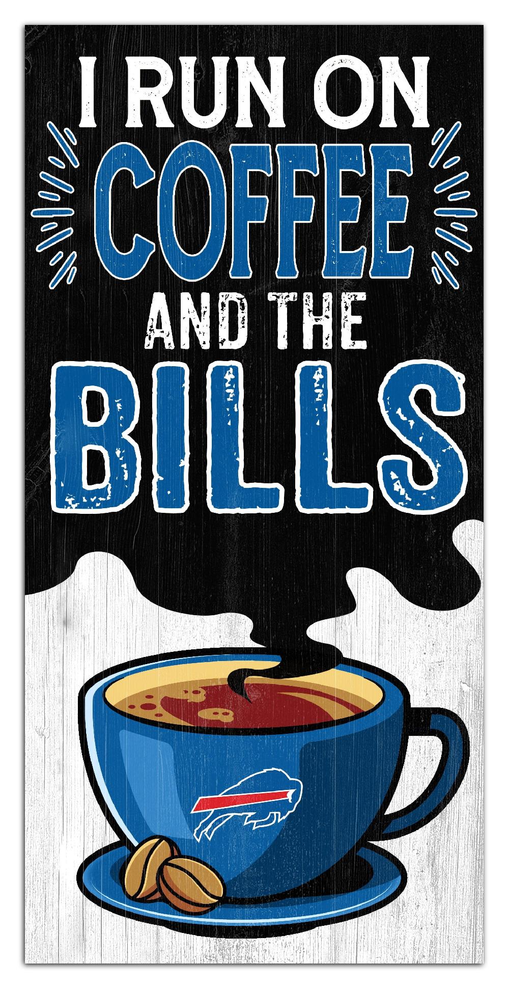 fan creations Buffalo Bills I Run On Coffee 6x12