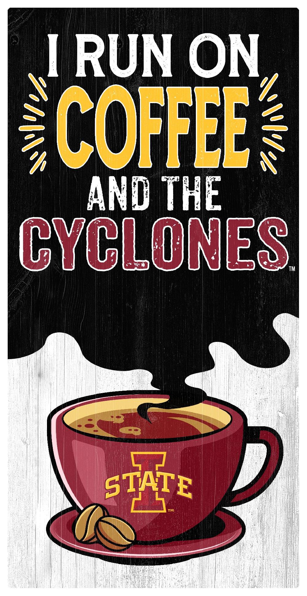 Fan Creations Iowa State I Run On Coffee 6x12
