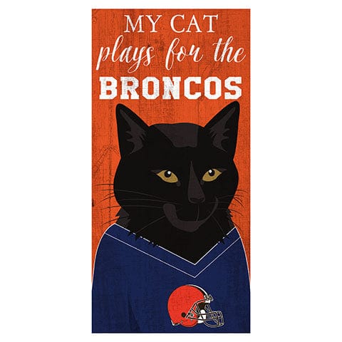fan creations My Cat Plays For The Denver Broncos 6x12 Sign