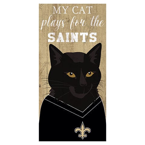 fan creations My Cat Plays For The New Orleans Saints 6x12 Sign
