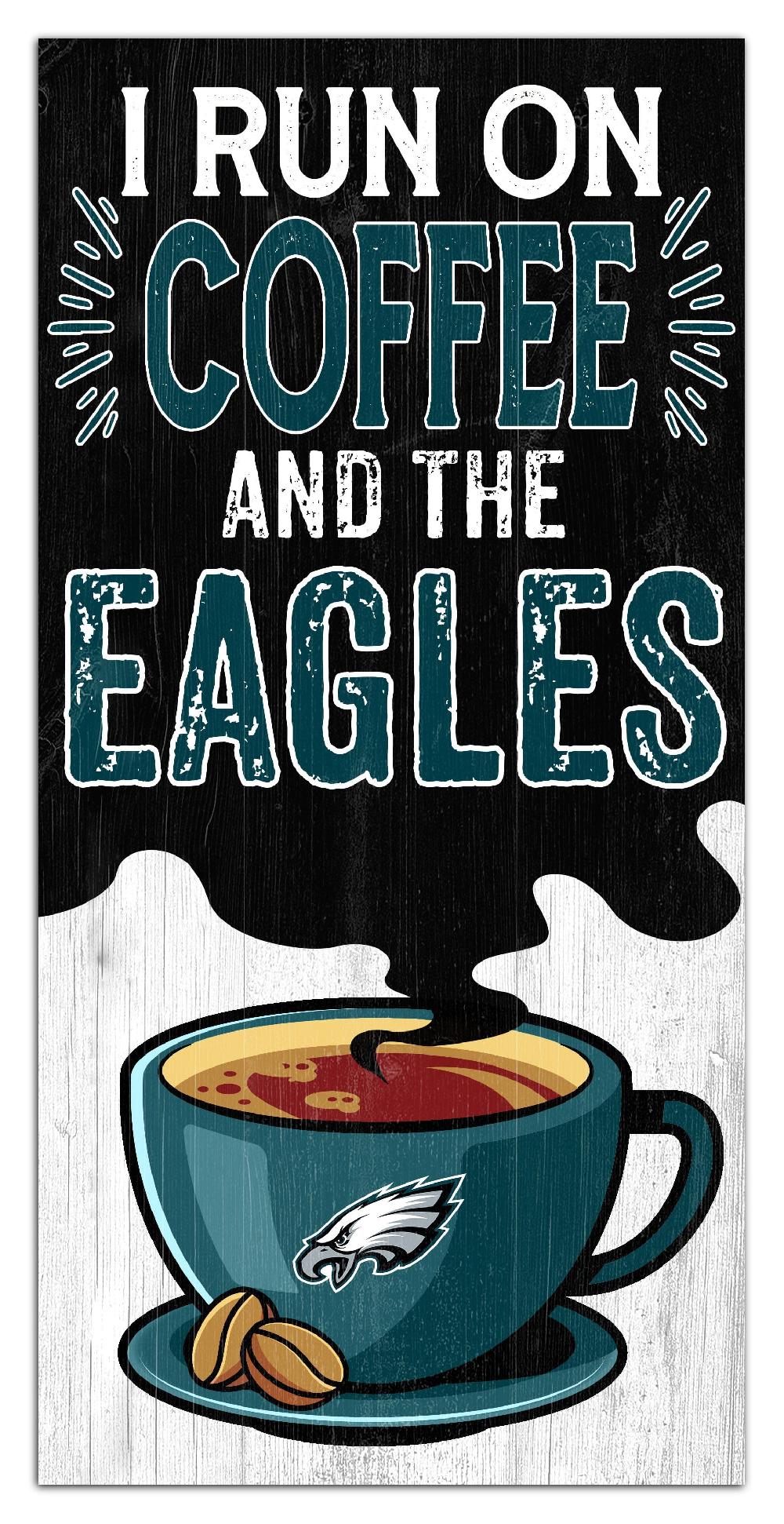 fan creations Philadelphia Eagles I Run On Coffee 6x12