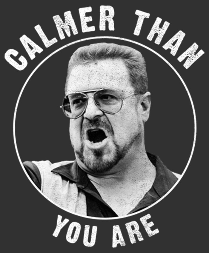 Fifth Sun Men's The Big Lebowski Walter Calmer Than You T-Shirt